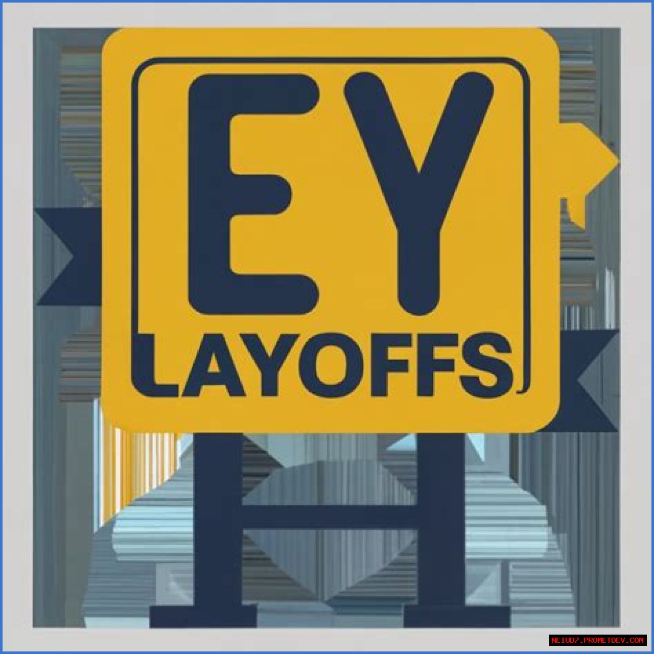 EY Layoffs – EY Job Cuts and Business Future