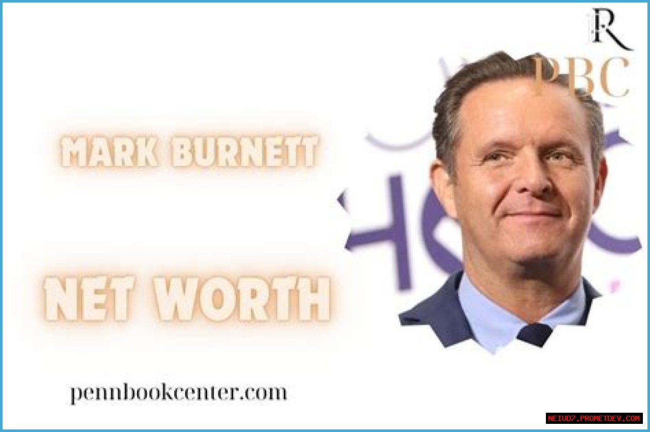 Mark Burnett Net Worth – How Much is Burnett Worth?