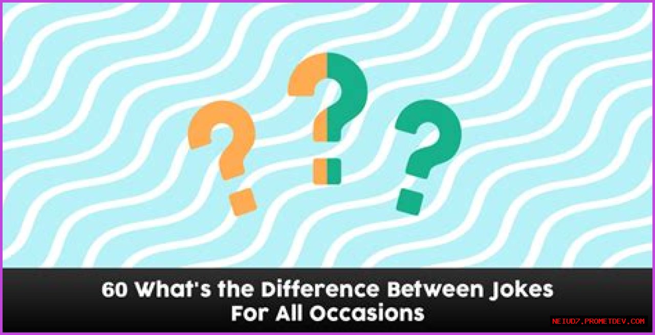 The Essential Guide To Understanding The Difference Between Jokes
